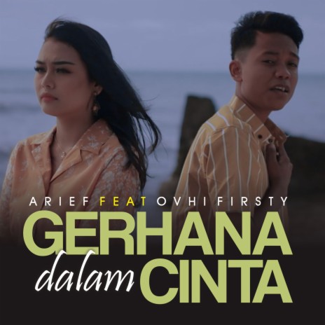 Gerhana Dalam Cinta ft. Ovhi Firsty | Boomplay Music