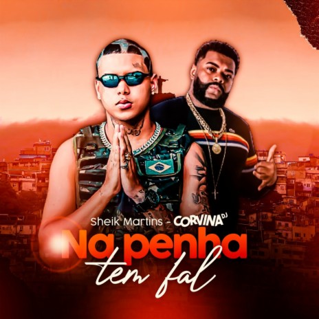 Na Penha Tem Fal ft. Sheik martins | Boomplay Music