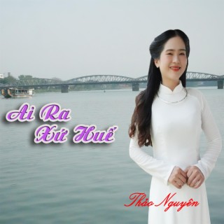 AI RA XỨ HUẾ