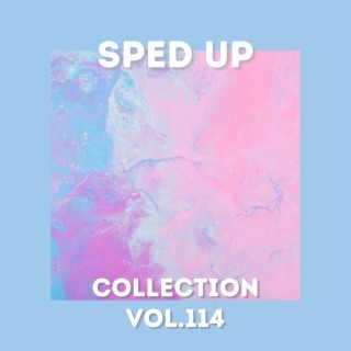 Sped Up Collection Vol.114 (Sped Up)