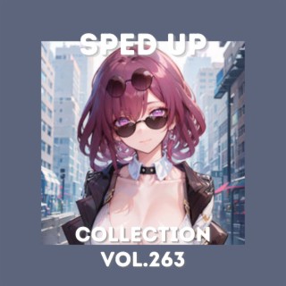 Sped Up Collection Vol.263 (Sped Up)