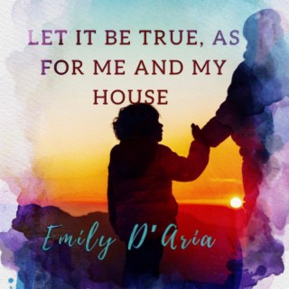 Let It Be True, As For Me and My House