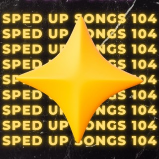 Sped Up Songs 104