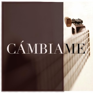 CÁMBIAME ft. Fernando Rodriguez & James Vincent lyrics | Boomplay Music