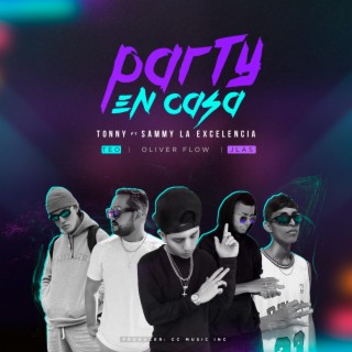 Party En Casa ft. Sammy La Excelencia, TEO, J Las & Oliver Flow lyrics | Boomplay Music