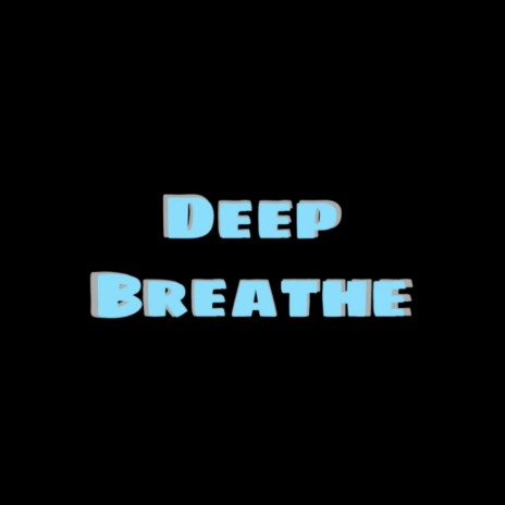 Deep Breathe | Boomplay Music