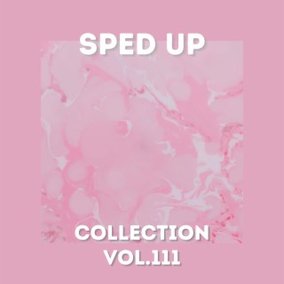 Sped Up Collection Vol.111 (Sped Up)