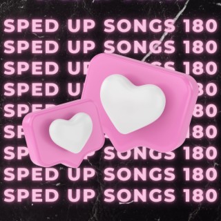 Sped Up Songs 180