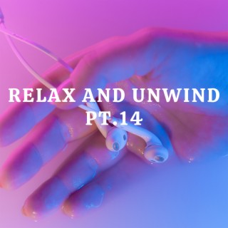 Relax And Unwind pt.14