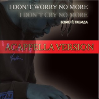 Worry no more (Acappella Version)