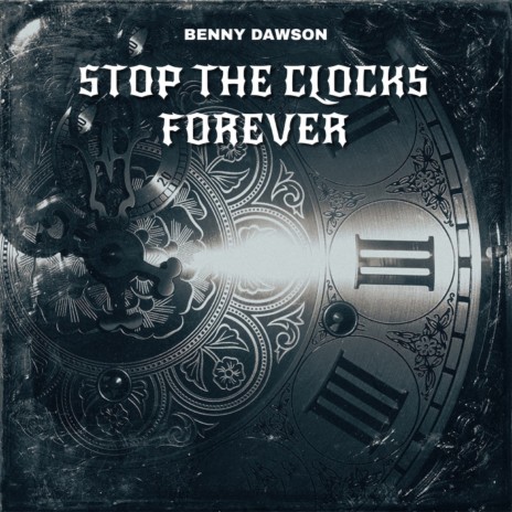 Stop The Clocks Forever | Boomplay Music