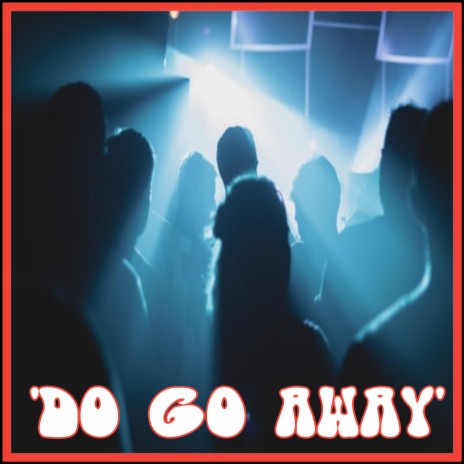 Dont go away | Boomplay Music
