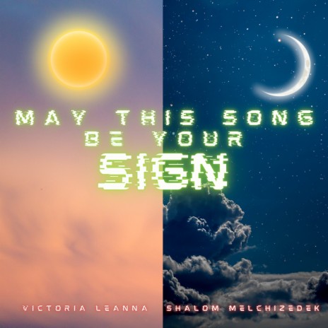 May This Song Be Your Sign ft. Shalom Melchizedek | Boomplay Music