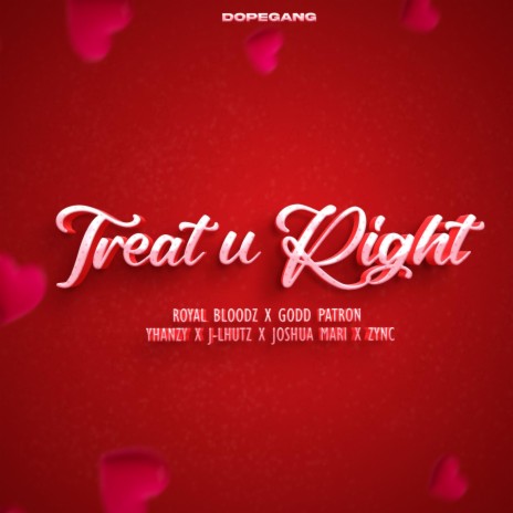 Treat U Right ft. ROYAL BLOODz, J-Lhutz, Joshua Mari, Godd Patron & Zync | Boomplay Music