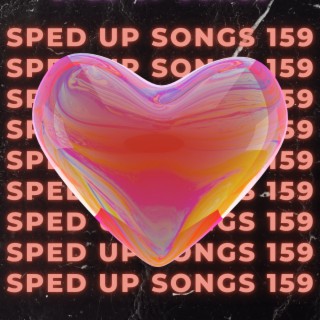 Sped Up Songs 159