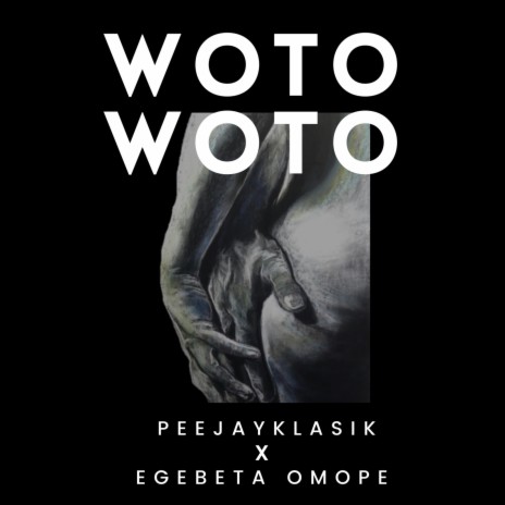 Woto Woto ft. Egebeta Omope | Boomplay Music