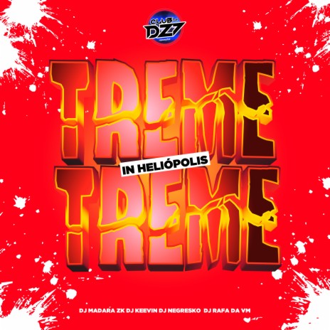 TREME TREME IN HELIÓPOLIS ft. DJ KEEVIN, DJ RAFA DA VM, DJ NEGRESKO & DJ MADARA ZK | Boomplay Music