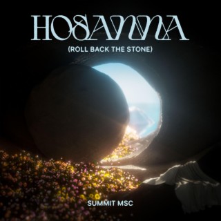 Hosanna (Roll Back the Stone) lyrics | Boomplay Music