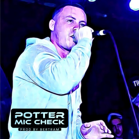 Mic Check ft. Potter | Boomplay Music