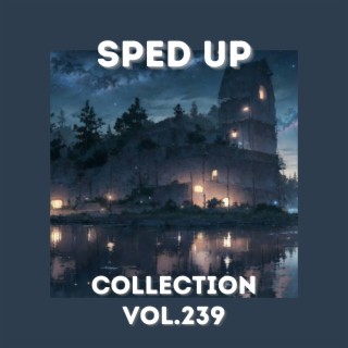 Sped Up Collection Vol.239 (Sped Up)
