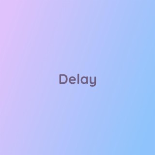 Delay