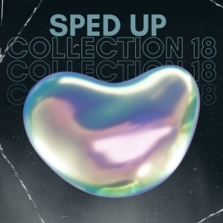 Sped up collection 18