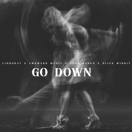 Go Down ft. Sean Banks, Awkward Music & Slick Widit | Boomplay Music