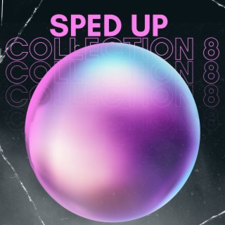 Sped up collection 8
