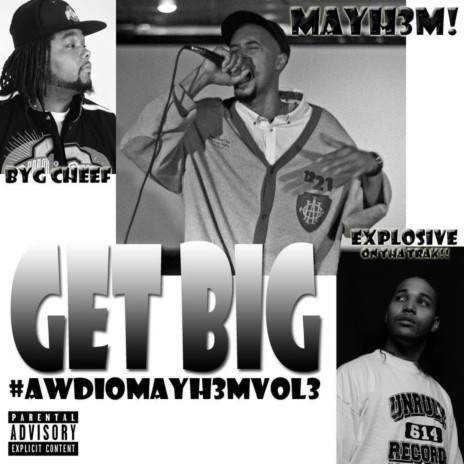 Get Big (feat. Byg Cheef & Explosive on Tha Trak!!)