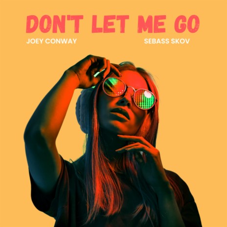 Don't Let Me Go ft. Sebass Skov | Boomplay Music