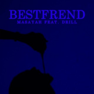 Best Frend ft. Drill lyrics | Boomplay Music