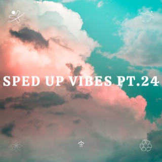 Sped Up Vibes pt.24