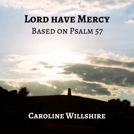 Lord Have Mercy (Based on Psalm 57) | Boomplay Music