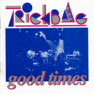Trickbag's good times (reload)