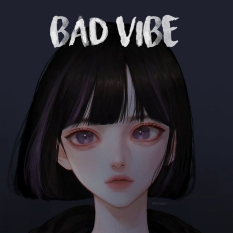 BAD VIBE | Boomplay Music