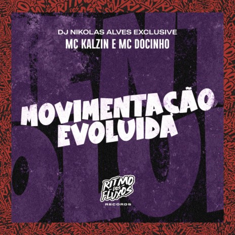 Movimentação Evoluida ft. MC Docinho & DJ Nikolas Alves | Boomplay Music