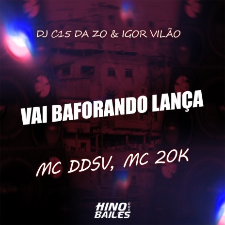 Vai Baforando Lança ft. Mc 20K & DJ C15 Da ZO | Boomplay Music