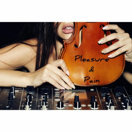 Pleasure and Pain | Boomplay Music