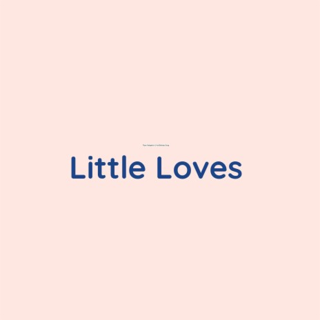 Little Loves | Boomplay Music