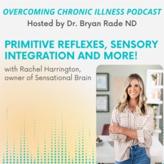 “Primitive Reflexes, Sensory Integration and More!” with Rachel Harrington, owner of Sensational Brain