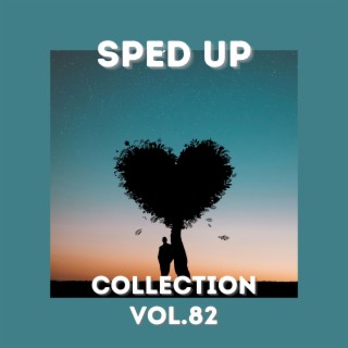 Sped Up Collection Vol.82 (sped up)