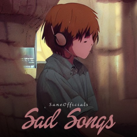 Sad Songs | Boomplay Music