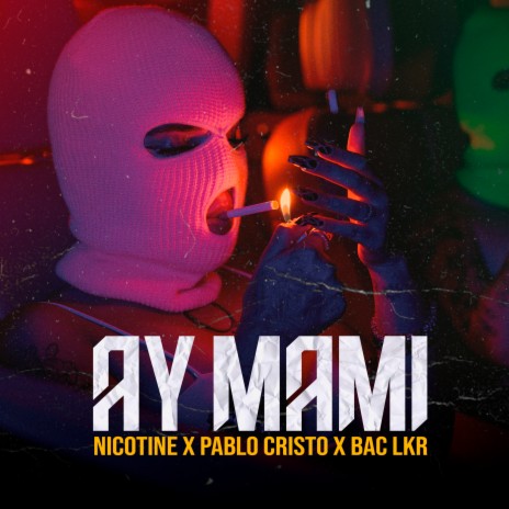 Ay Mami ft. Bac Lkr & Pablo Cristo | Boomplay Music