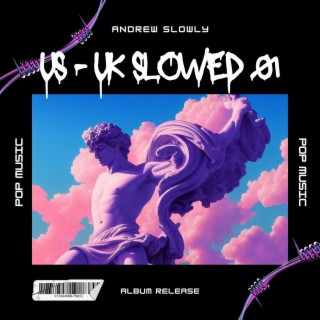 US-UK SLOWED SONGS VOL 01