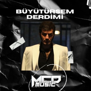 Büyütürsem Derdimi