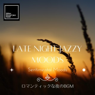 Late Night Jazzy Moods:ロマンティックな夜のBGM - Sentimental Moods