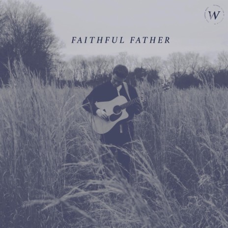 Faithful Father | Boomplay Music