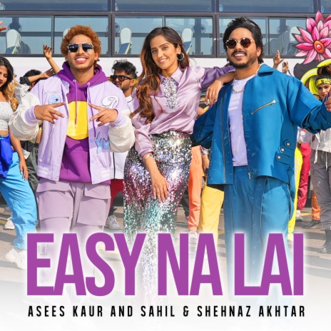 Easy Na Lai ft. Sahil Akhtar & Shehnaz Akhtar | Boomplay Music