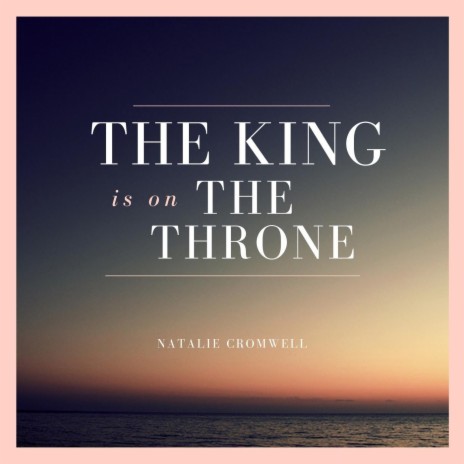 The King Is On The Throne | Boomplay Music