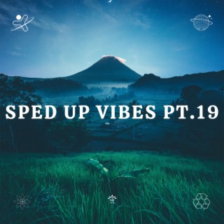 Sped Up Vibes pt.19